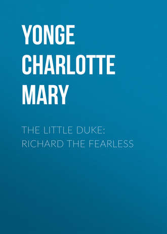 Yonge Charlotte Mary. The Little Duke: Richard the Fearless