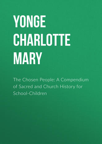 Yonge Charlotte Mary. The Chosen People: A Compendium of Sacred and Church History for School-Children