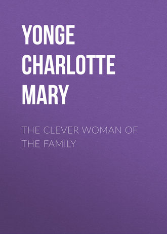 Yonge Charlotte Mary. The Clever Woman of the Family