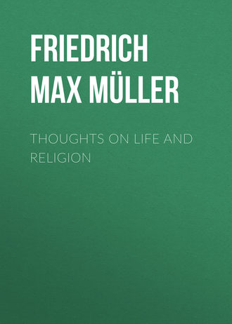Friedrich Max Müller. Thoughts on Life and Religion