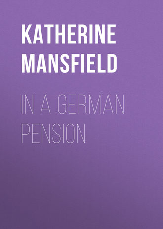 Кэтрин Мэнсфилд. In a German Pension