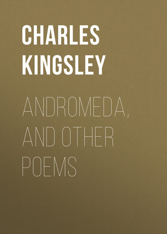 Charles Kingsley. Andromeda, and Other Poems