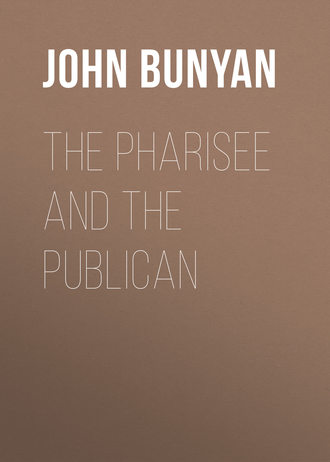 John Bunyan. The Pharisee and the Publican