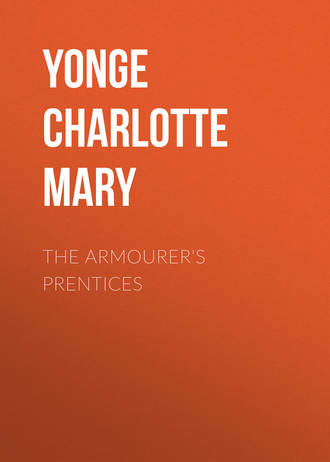 Yonge Charlotte Mary. The Armourer's Prentices