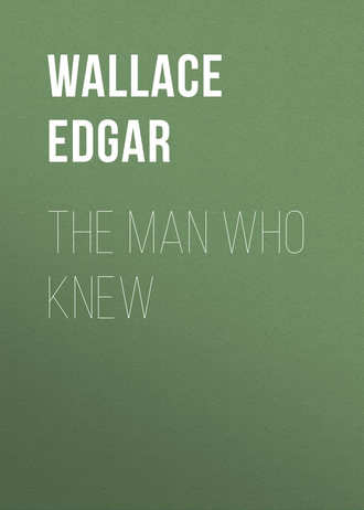 Wallace Edgar. The Man Who Knew