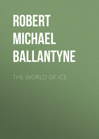 Robert Michael Ballantyne. The World of Ice