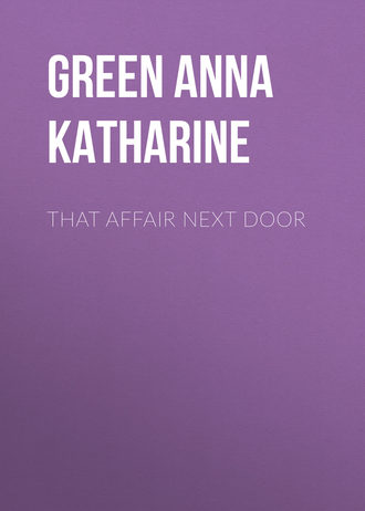 Анна Кэтрин Грин. That Affair Next Door