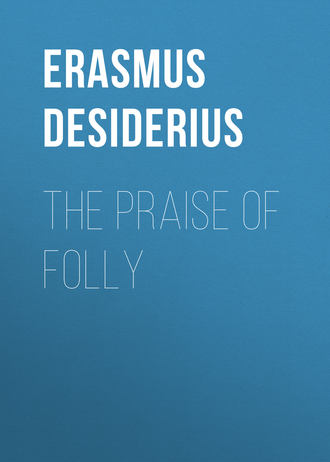 The Praise of Folly. 