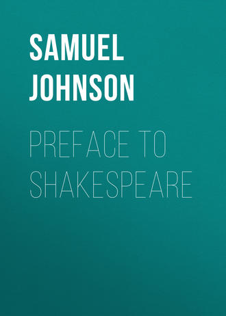 Samuel Johnson. Preface to Shakespeare