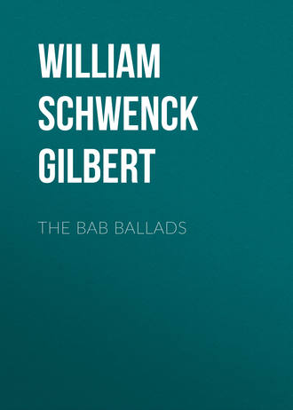 William Schwenck Gilbert. The Bab Ballads