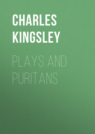 Charles Kingsley. Plays and Puritans