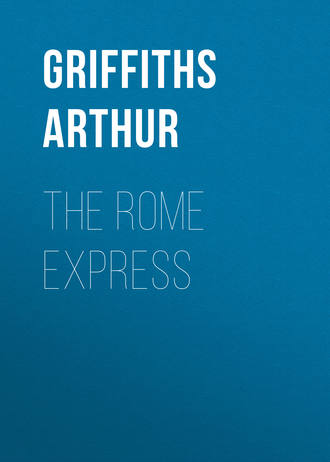 Griffiths Arthur. The Rome Express