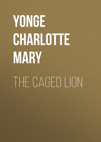 Yonge Charlotte Mary. The Caged Lion