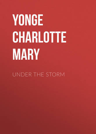 Yonge Charlotte Mary. Under the Storm