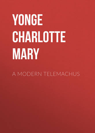Yonge Charlotte Mary. A Modern Telemachus
