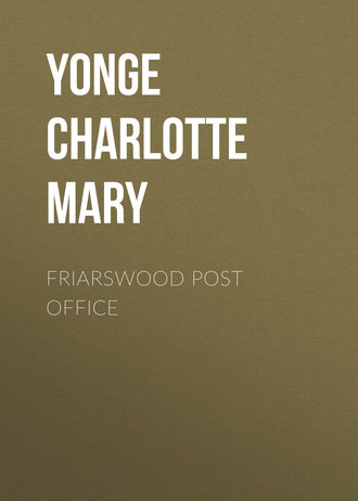 Yonge Charlotte Mary. Friarswood Post Office