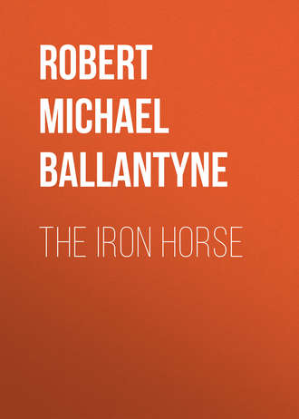 Robert Michael Ballantyne. The Iron Horse