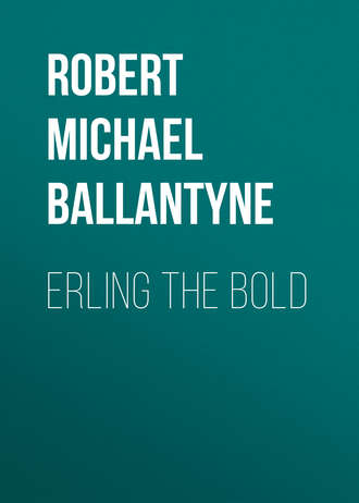 Robert Michael Ballantyne. Erling the Bold