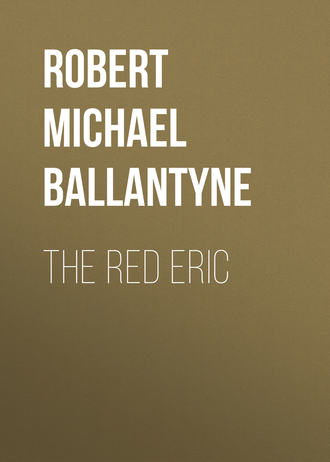 Robert Michael Ballantyne. The Red Eric