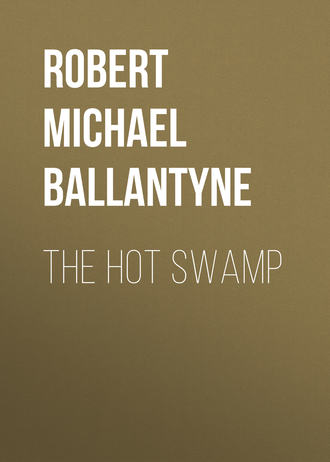 Robert Michael Ballantyne. The Hot Swamp