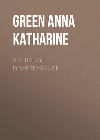 Анна Грин. A Strange Disappearance