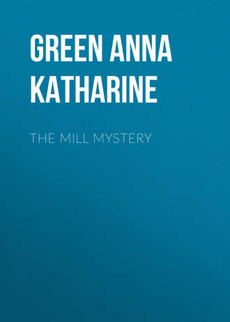 Анна Грин. The Mill Mystery