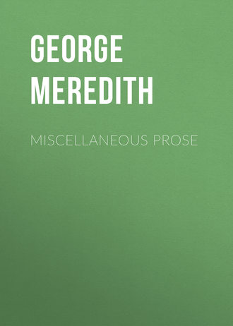 George Meredith. Miscellaneous Prose