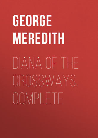 George Meredith. Diana of the Crossways. Complete