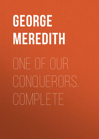 George Meredith. One of Our Conquerors. Complete
