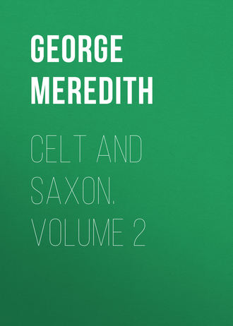 George Meredith. Celt and Saxon. Volume 2
