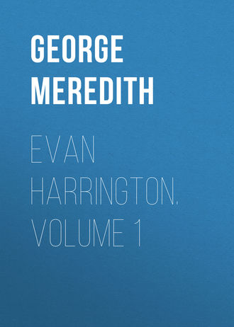George Meredith. Evan Harrington. Volume 1