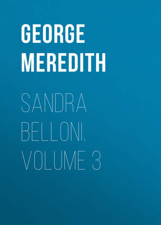 George Meredith. Sandra Belloni. Volume 3