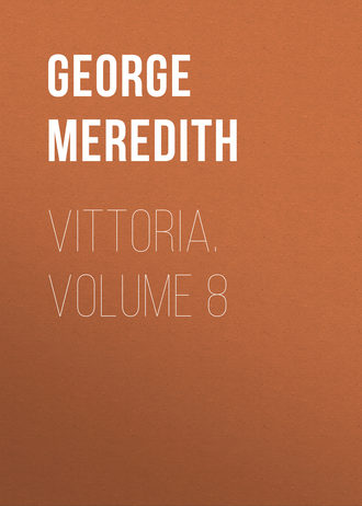 George Meredith. Vittoria. Volume 8