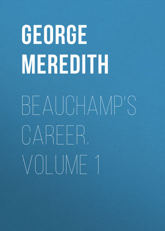 George Meredith. Beauchamp's Career. Volume 1