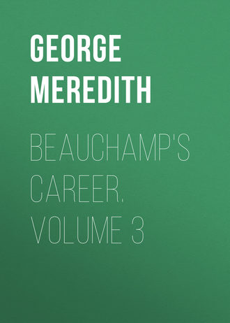George Meredith. Beauchamp's Career. Volume 3