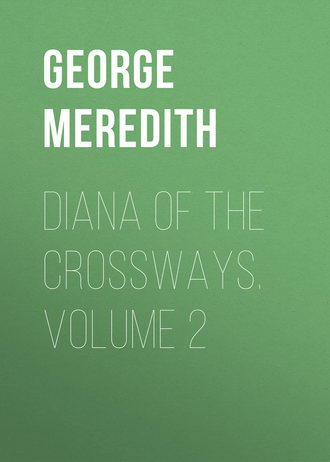 George Meredith. Diana of the Crossways. Volume 2