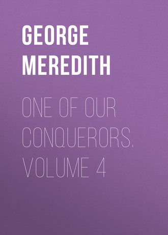 George Meredith. One of Our Conquerors. Volume 4