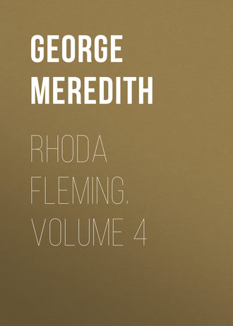 George Meredith. Rhoda Fleming. Volume 4