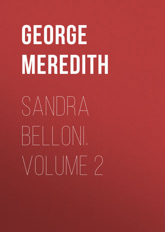 George Meredith. Sandra Belloni. Volume 2