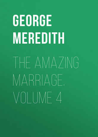 George Meredith. The Amazing Marriage. Volume 4