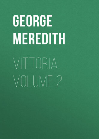 George Meredith. Vittoria. Volume 2