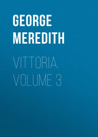George Meredith. Vittoria. Volume 3