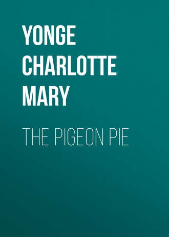 Yonge Charlotte Mary. The Pigeon Pie
