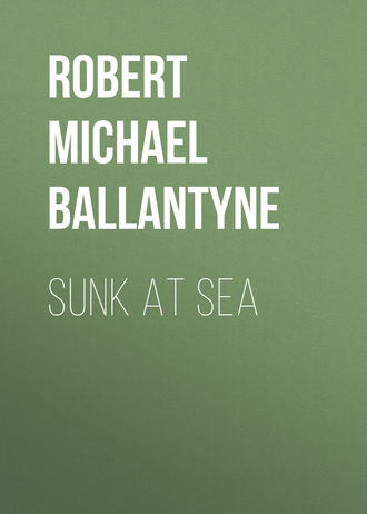 Robert Michael Ballantyne. Sunk at Sea