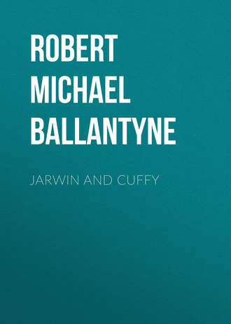 Robert Michael Ballantyne. Jarwin and Cuffy
