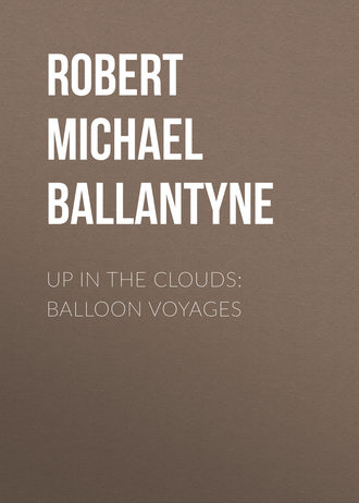 Robert Michael Ballantyne. Up in the Clouds: Balloon Voyages