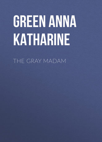 Анна Грин. The Gray Madam
