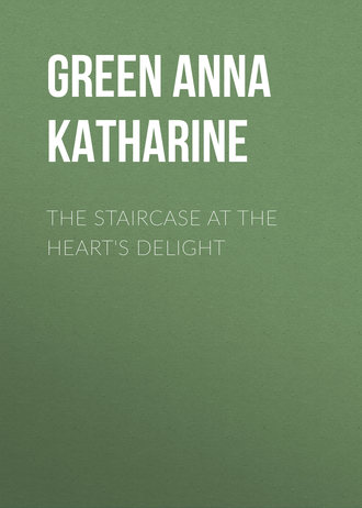 Анна Кэтрин Грин. The Staircase At The Heart's Delight
