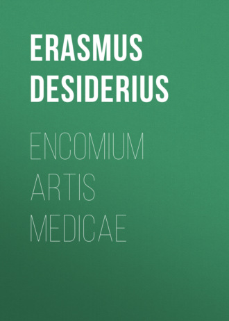Desiderius Erasmus. Encomium artis medicae