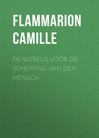 Flammarion Camille. De Wereld vóór de schepping van den mensch